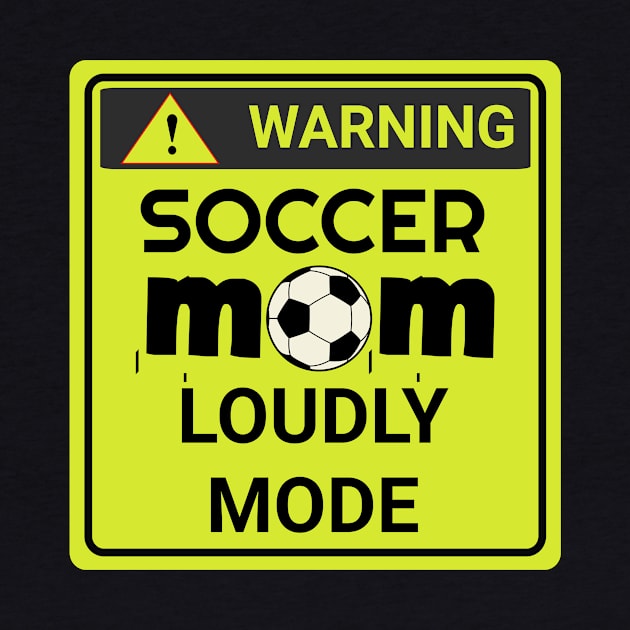 soccer mom loudly mode by USAPHILLYDESIGNERS